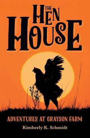 The Hen House de Kimberly K. Schmidt