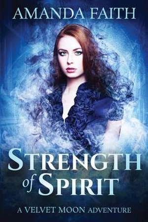 Strength of Spirit de Amanda Faith