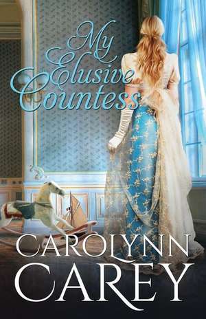 My Elusive Countess de Carolynn Carey