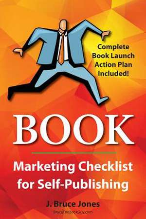 Book Marketing Checklist for Self-Publishers de J. Bruce Jones