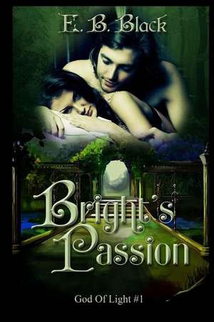 Bright's Passion (God of Light #1) de E. B. Black