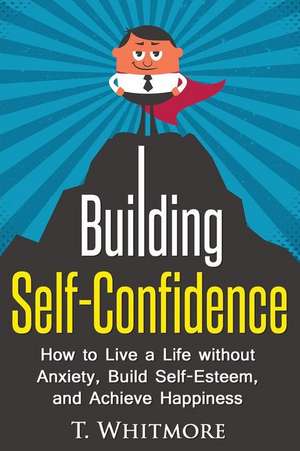 Building Self-Confidence de T. Whitmore