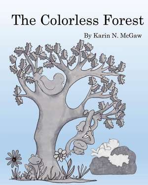 The Colorless Forest de Karin Nilson McGaw