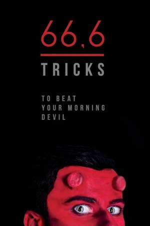 66,6 Tricks to Beat Your Morning Devil de Albinas Kirkilas