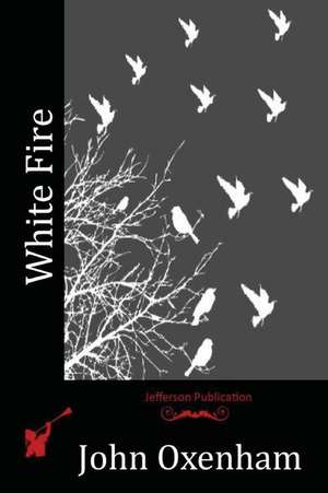 White Fire de John Oxenham