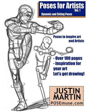 Poses for Artists Volume 1 - Dynamic and Sitting Poses de Justin R. Martin