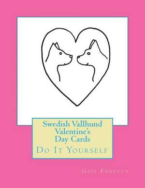 Swedish Vallhund Valentine's Day Cards de Gail Forsyth