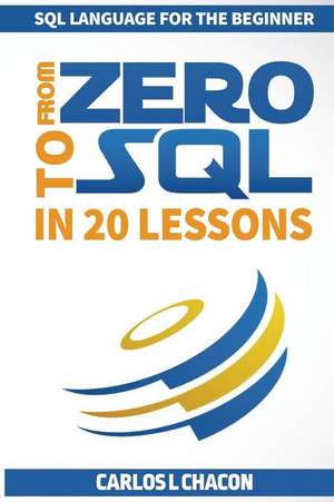 From Zero to SQL in 20 Lessons de Chacon, Carlos L.