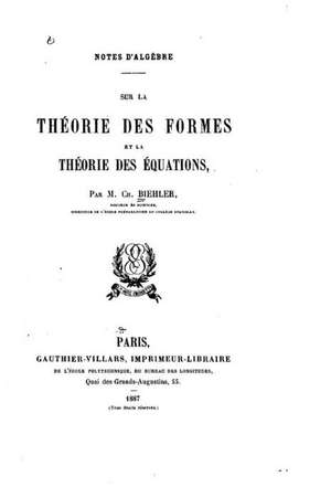 Sur La Theorie Des Formes Et La Theorie Des Equations de Charles Biehler