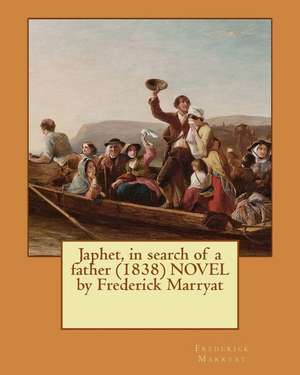 Japhet, in Search of a Father (1838) Novel by Frederick Marryat de Frederick Marryat