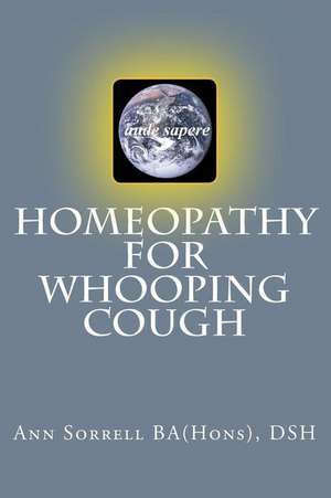 Homeopathy for Whooping Cough de Dsh Ann Sorrell Ba(hons)