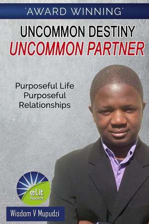 Uncommon Destiny de Wisdom Mupudzi