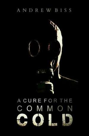 A Cure for the Common Cold de Andrew Biss