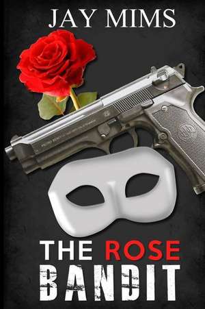 The Rose Bandit de Jay Mims