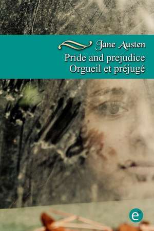 Pride and Prejudice/Orgueil Et Prejuge de Jane Austen