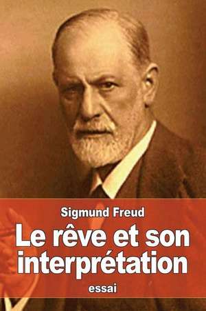 Le Reve Et Son Interpretation de Sigmund Freud