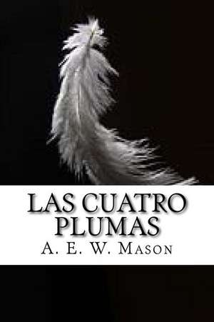 Las Cuatro Plumas de A. E. W. Mason