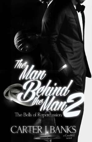 The Man Behind the Man 2 de Carter J. Banks