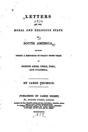 Letters on the Moral and Religious State of South America de James Thomson