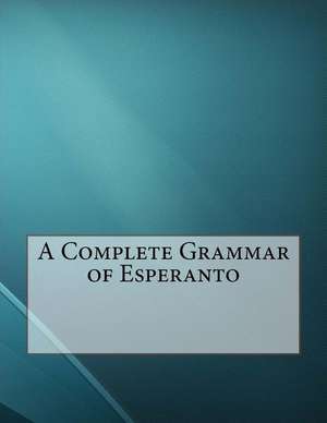 A Complete Grammar of Esperanto de Ivy Kellerman