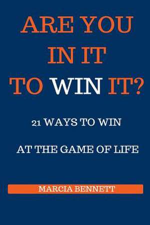 21 Ways to Win at the Game of Life de Bennett, Marcia