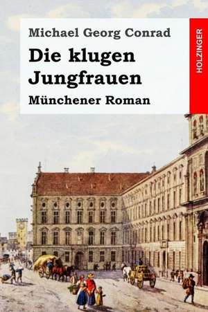 Die Klugen Jungfrauen de Michael Georg Conrad