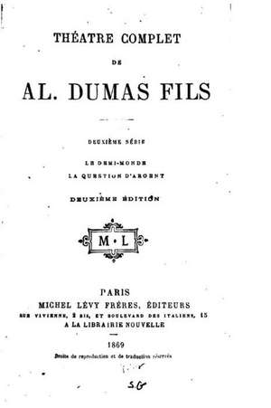 Theatre Complet de Alexandre Dumas Fils - Deuxieme Serie de Alexandre Dumas Fils