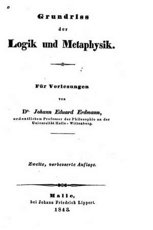 Grundriss Der Logik Und Metaphysik de Johann Eduard Erdmann