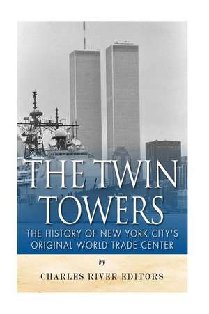 The Twin Towers de Charles River Editors