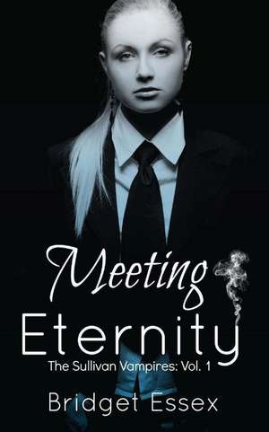 Meeting Eternity (the Sullivan Vampires, Volume 1 de Bridget Essex