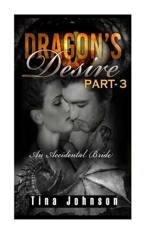 Dragon's Desire - 3 de Tina Johnson