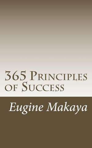 365 Principles of Success de Dr Eugine Makaya