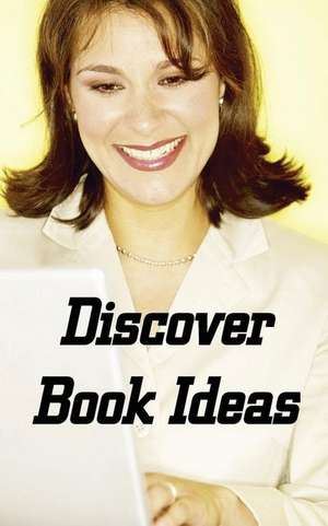 Discover Book Ideas de Dean R. Giles