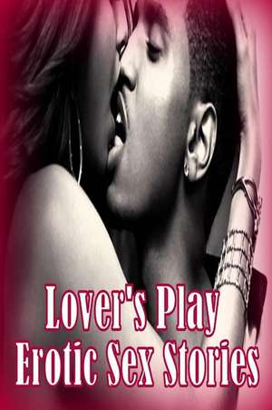 Lover's Play Erotic Sex Stories de Tiffany Sparks