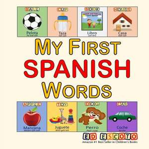 Derek and Haylee My First Spanish Words de Ed Escoto