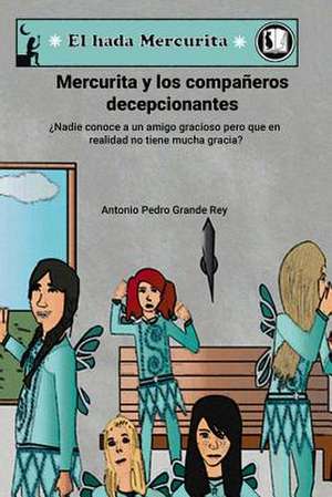 Mercurita y Los Companeros Decepcionantes de Antonio Pedro Grande Rey