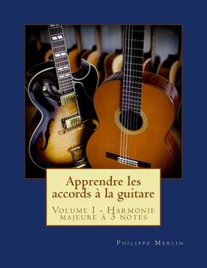 Apprendre Les Accords a la Guitare de Philippe Merlin