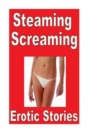 Steaming Screaming Erotic Stories de Torri Tumbles