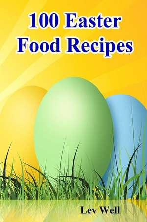 100 Easter Food Recipes de Lev Well