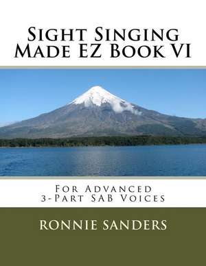 Sight Singing Made EZ Book 6 de Sanders, Dr Ronnie