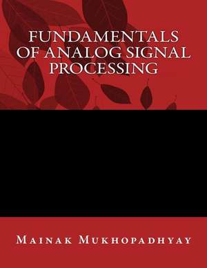 Fundamentals of Analog Signal Processing de Mainak Mukhopadhyay