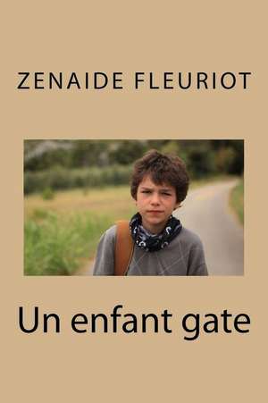 Un Enfant Gate de Mme Zenaide Fleuriot