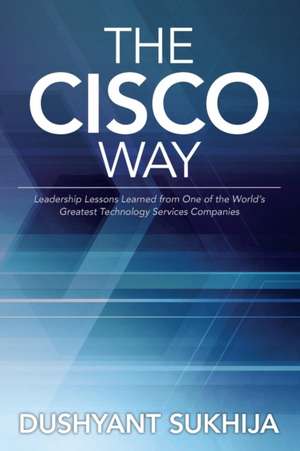 The Cisco Way de Dushyant Sukhija