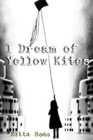 I Dream of Yellow Kites de Retta Bono