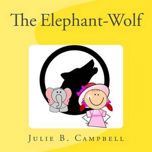 The Elephant-Wolf de Julie B. Campbell