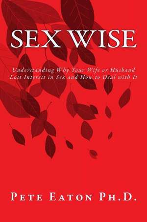 Sex Wise de Dr Pete Eaton Ph. D.