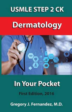 USMLE Step 2 Ck Dermatology in Your Pocket de Gregory Fernandez M. D.