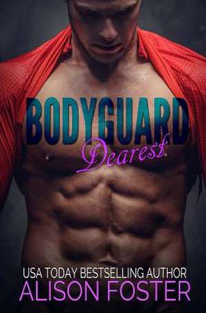 Bodyguard Dearest de Alison Foster