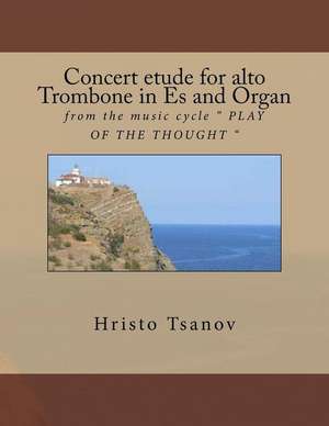 Concert Etude for Alto Trobmone in Es and Organ de Tsanov, Dr Hristo Spasov