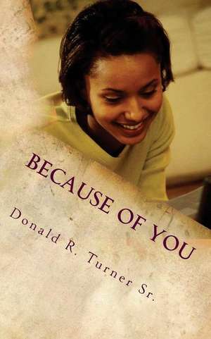 Because of You de Turner Sr, Donald R.